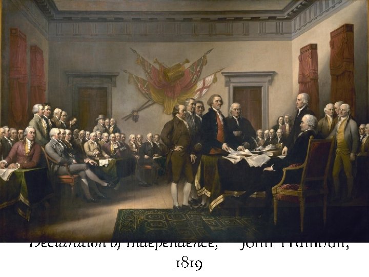 Declaration of Independence, 1819 John Trumbull, 