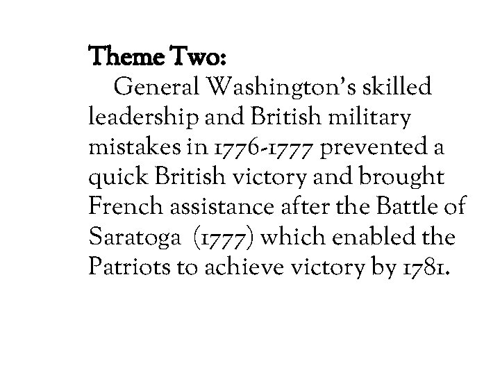 Theme Two: General Washington’s skilled leadership and British military mistakes in 1776 -1777 prevented