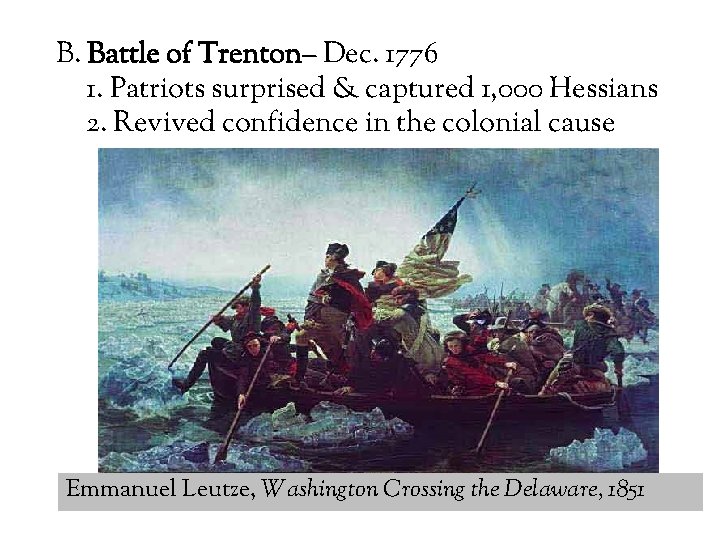 B. Battle of Trenton– Dec. 1776 1. Patriots surprised & captured 1, 000 Hessians