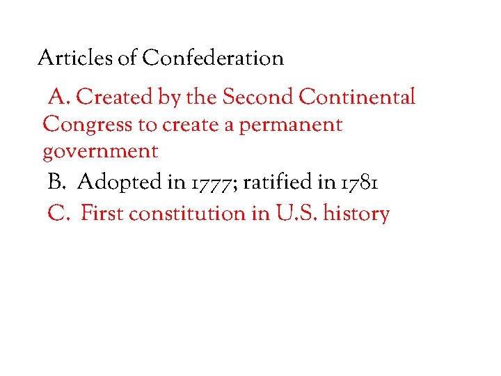 Articles of Confederation A. Created by the Second Continental Congress to create a permanent