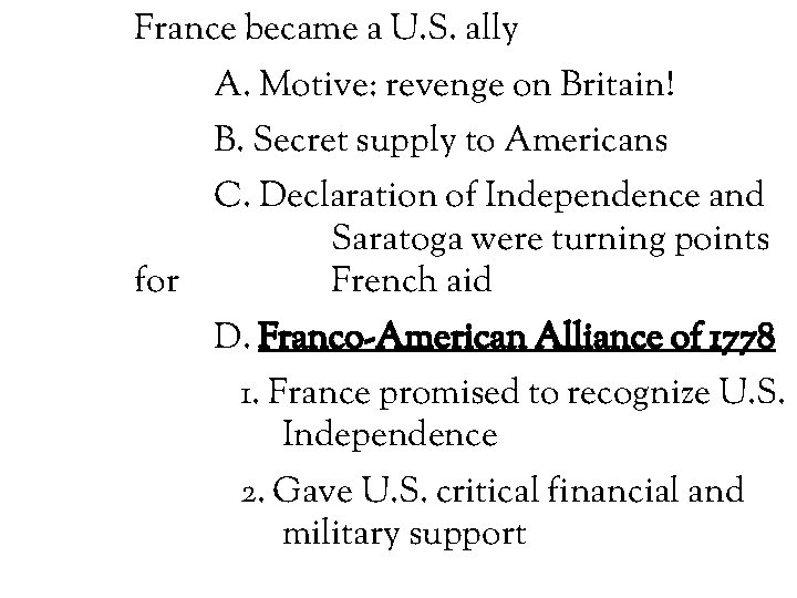 France became a U. S. ally A. Motive: revenge on Britain! B. Secret supply