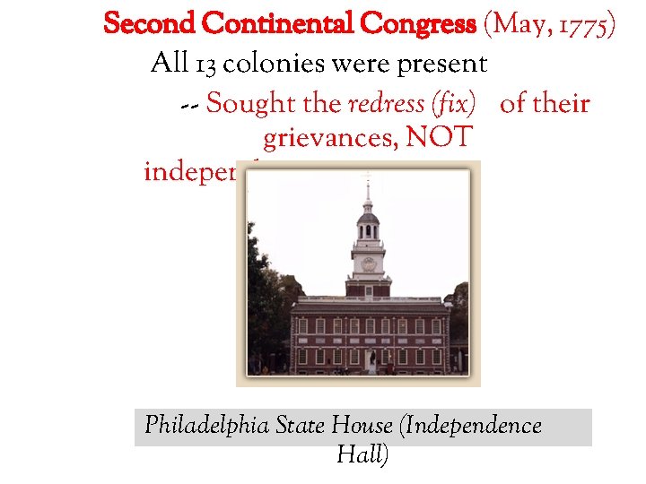 Second Continental Congress (May, 1775) All 13 colonies were present -- Sought the redress