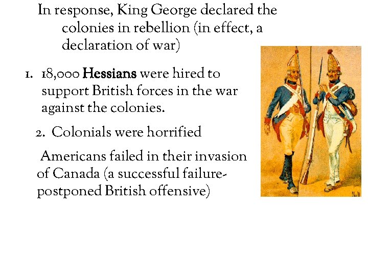 In response, King George declared the colonies in rebellion (in effect, a declaration of