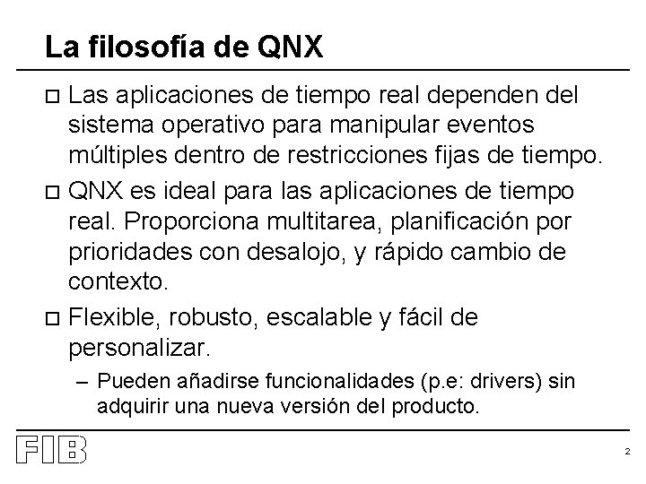 La filosofía de QNX Las aplicaciones de tiempo real dependen del sistema operativo para