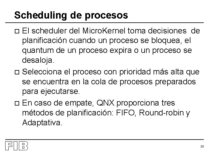 Scheduling de procesos El scheduler del Micro. Kernel toma decisiones de planificación cuando un