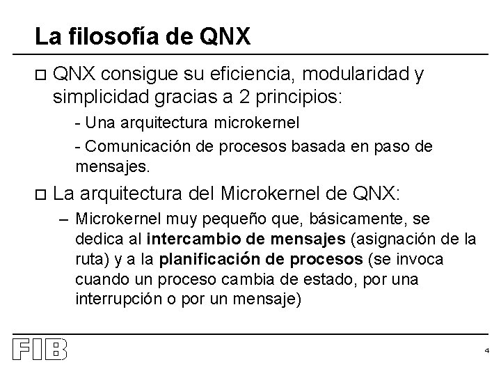La filosofía de QNX o QNX consigue su eficiencia, modularidad y simplicidad gracias a
