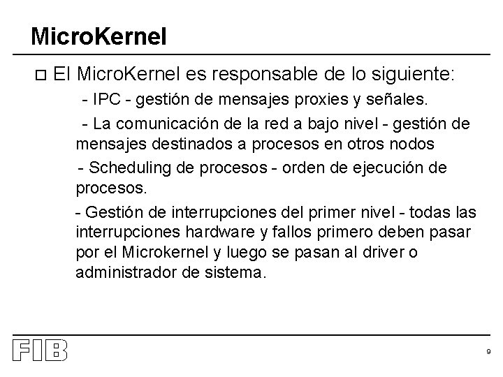 Micro. Kernel o El Micro. Kernel es responsable de lo siguiente: - IPC -