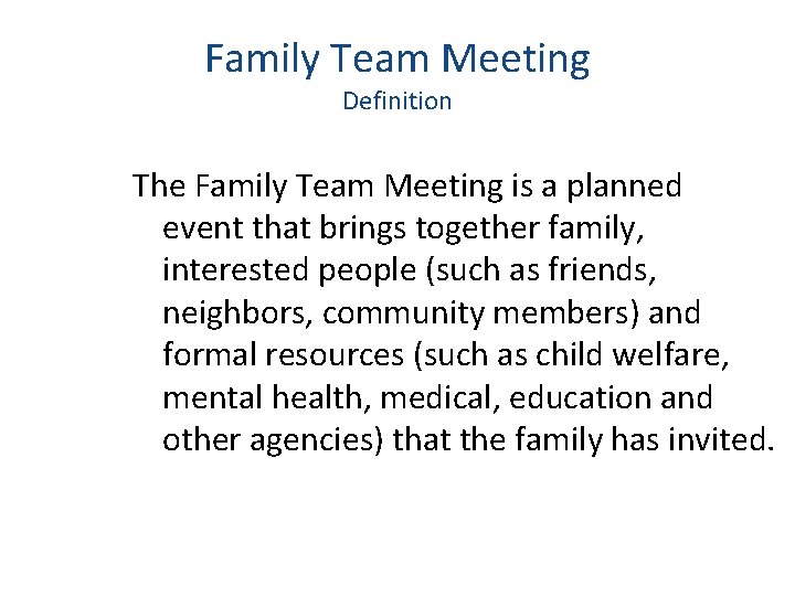 Family Team Meeting Definition The Family Team Meeting is a planned event that brings