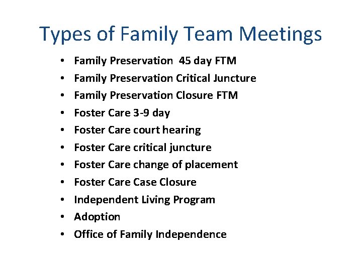 Types of Family Team Meetings • • • Family Preservation 45 day FTM Family