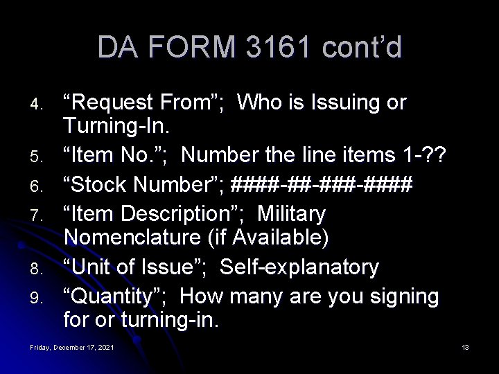 DA FORM 3161 cont’d 4. 5. 6. 7. 8. 9. “Request From”; Who is
