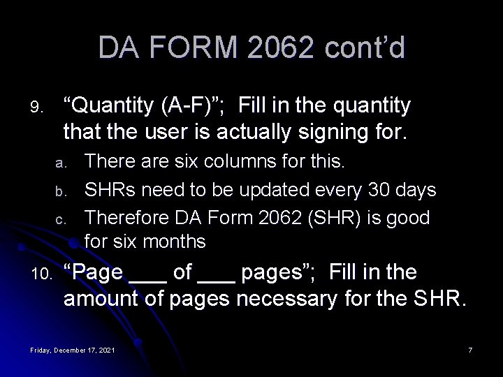 DA FORM 2062 cont’d 9. “Quantity (A-F)”; Fill in the quantity that the user