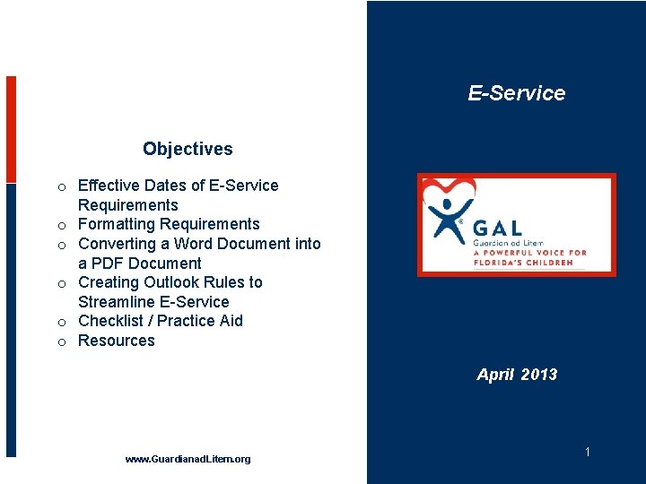 E-Service Objectives o Effective Dates of E-Service Requirements o Formatting Requirements o Converting a