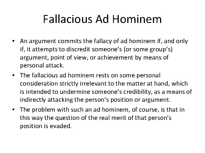 Fallacious Ad Hominem • An argument commits the fallacy of ad hominem if, and Fallacious Ad Hominem • An argument commits the fallacy of ad hominem if, and