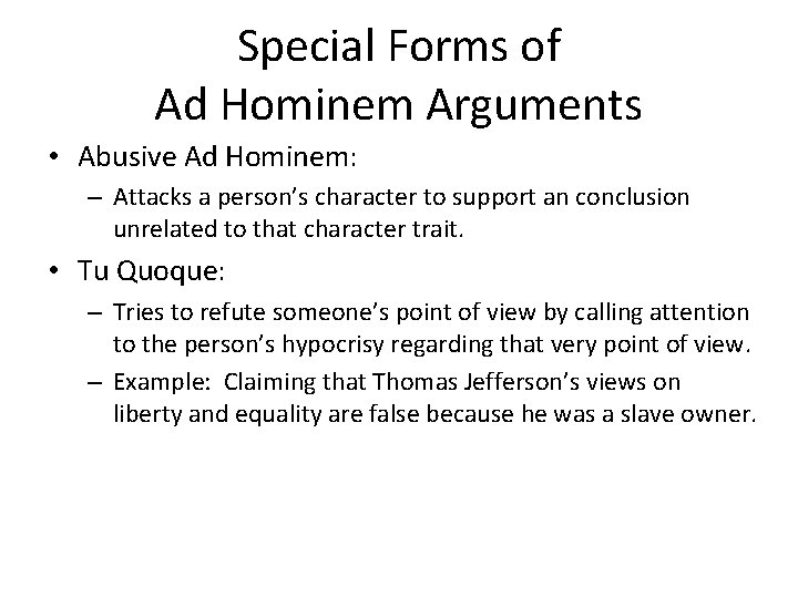 Special Forms of Ad Hominem Arguments • Abusive Ad Hominem: – Attacks a person’s Special Forms of Ad Hominem Arguments • Abusive Ad Hominem: – Attacks a person’s