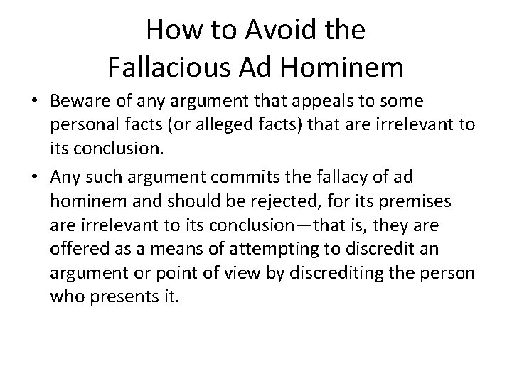 How to Avoid the Fallacious Ad Hominem • Beware of any argument that appeals How to Avoid the Fallacious Ad Hominem • Beware of any argument that appeals