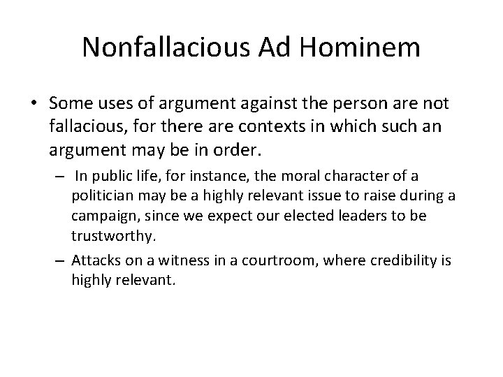 Nonfallacious Ad Hominem • Some uses of argument against the person are not fallacious, Nonfallacious Ad Hominem • Some uses of argument against the person are not fallacious,