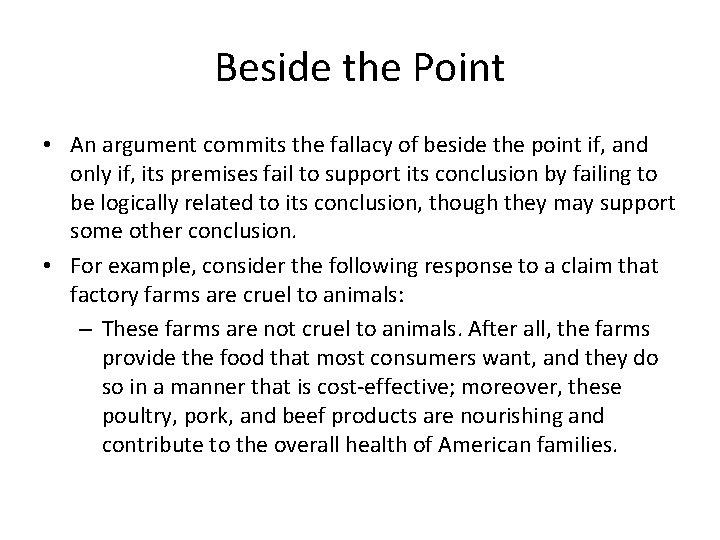 Beside the Point • An argument commits the fallacy of beside the point if, Beside the Point • An argument commits the fallacy of beside the point if,