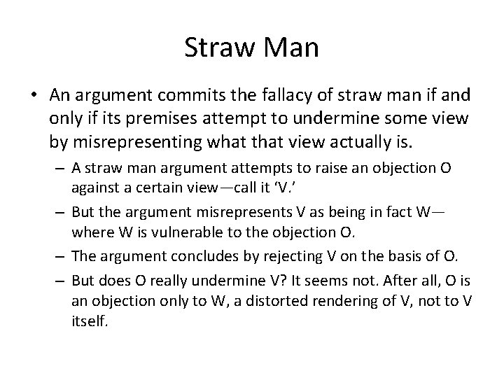 Straw Man • An argument commits the fallacy of straw man if and only Straw Man • An argument commits the fallacy of straw man if and only