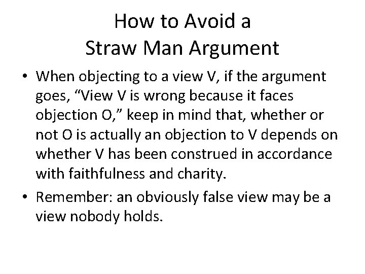 How to Avoid a Straw Man Argument • When objecting to a view V, How to Avoid a Straw Man Argument • When objecting to a view V,