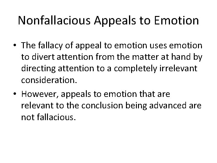 Nonfallacious Appeals to Emotion • The fallacy of appeal to emotion uses emotion to Nonfallacious Appeals to Emotion • The fallacy of appeal to emotion uses emotion to