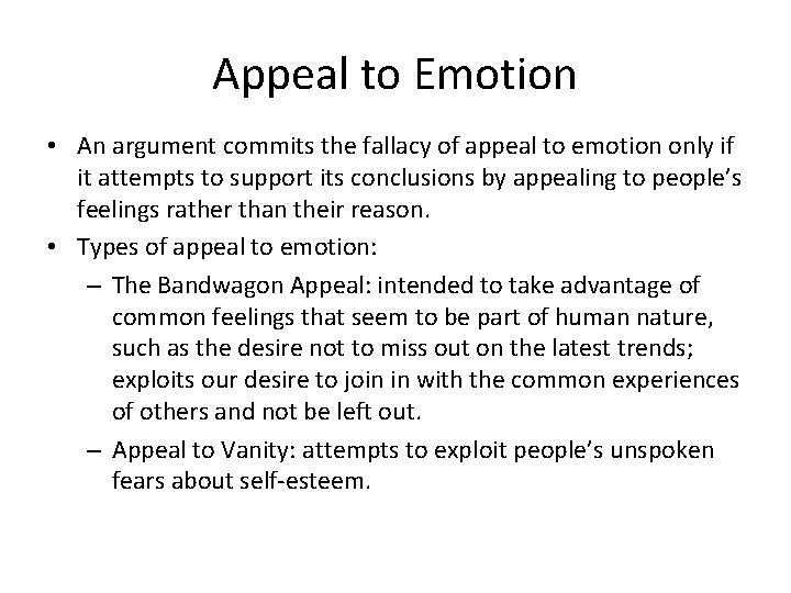 Appeal to Emotion • An argument commits the fallacy of appeal to emotion only Appeal to Emotion • An argument commits the fallacy of appeal to emotion only