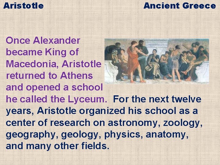 Aristotle Ancient Greece Once Alexander became King of Macedonia, Aristotle returned to Athens and