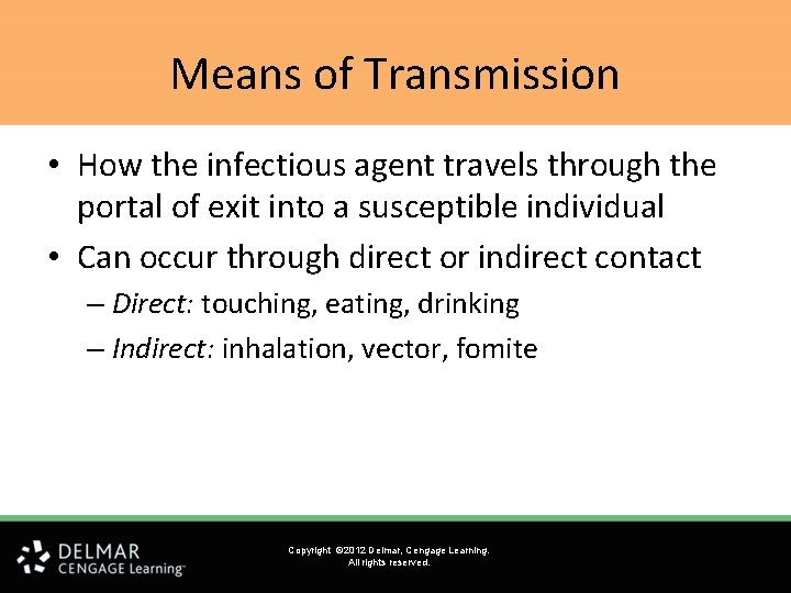 Means of Transmission • How the infectious agent travels through the portal of exit