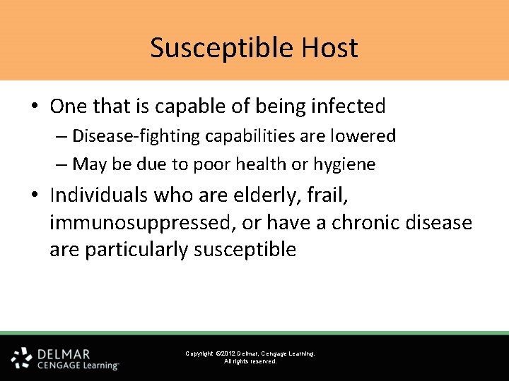 Susceptible Host • One that is capable of being infected – Disease-fighting capabilities are