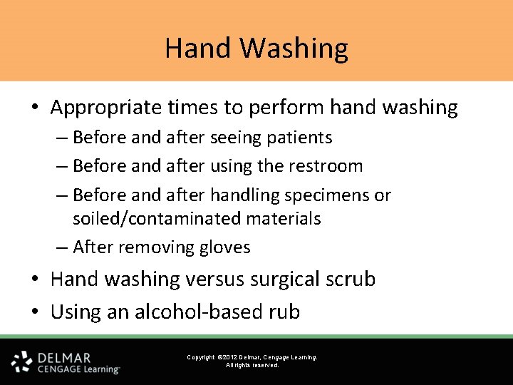 Hand Washing • Appropriate times to perform hand washing – Before and after seeing