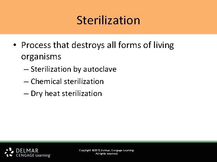 Sterilization • Process that destroys all forms of living organisms – Sterilization by autoclave