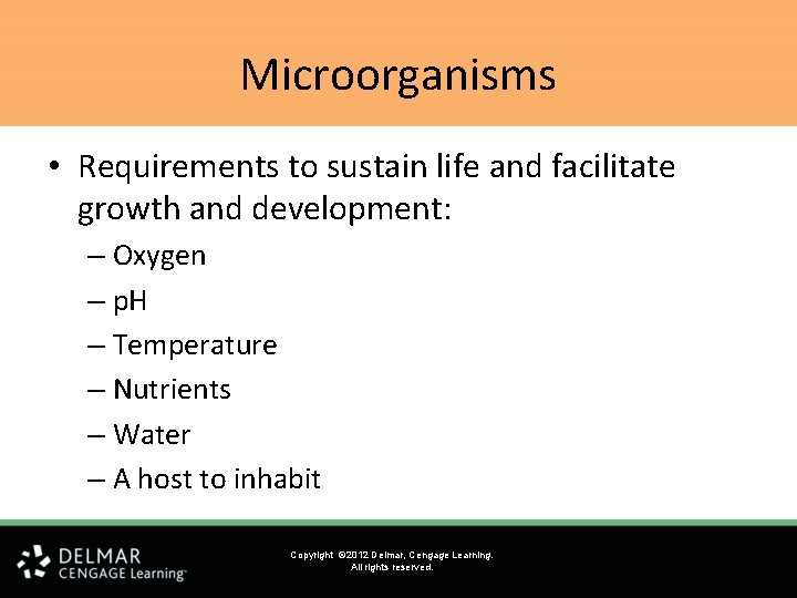 Microorganisms • Requirements to sustain life and facilitate growth and development: – Oxygen –