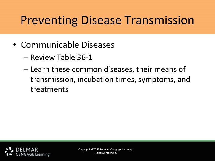 Preventing Disease Transmission • Communicable Diseases – Review Table 36 -1 – Learn these