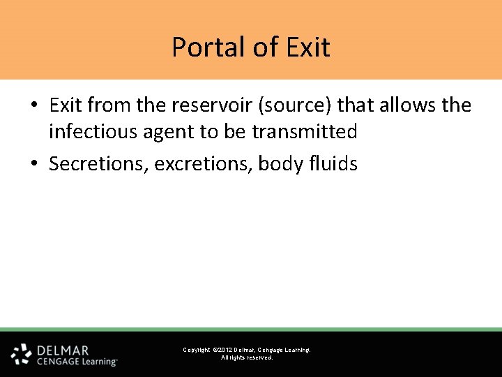 Portal of Exit • Exit from the reservoir (source) that allows the infectious agent