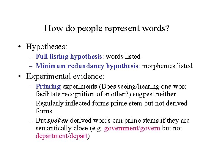 How do people represent words? • Hypotheses: – Full listing hypothesis: words listed – How do people represent words? • Hypotheses: – Full listing hypothesis: words listed –