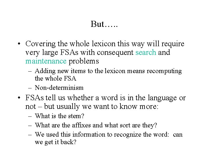 But…. . • Covering the whole lexicon this way will require very large FSAs But…. . • Covering the whole lexicon this way will require very large FSAs