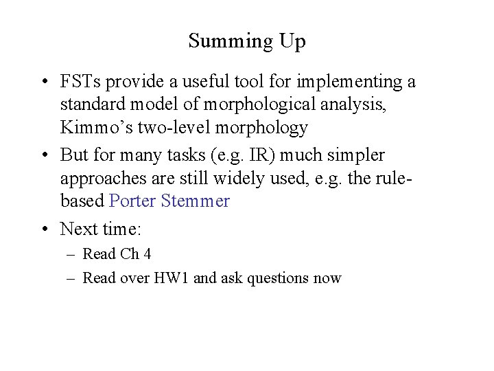 Summing Up • FSTs provide a useful tool for implementing a standard model of Summing Up • FSTs provide a useful tool for implementing a standard model of