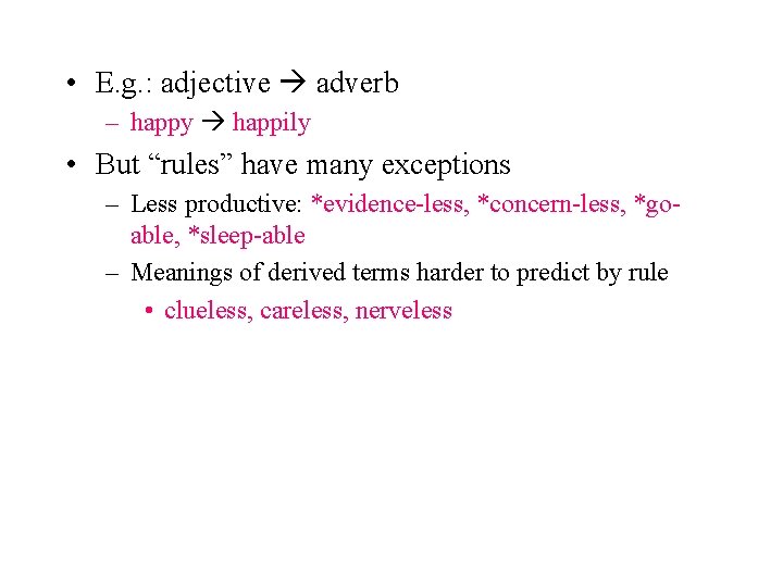 • E. g. : adjective adverb – happy happily • But “rules” have • E. g. : adjective adverb – happy happily • But “rules” have