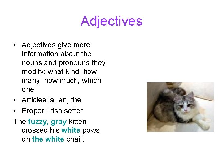Adjectives • Adjectives give more information about the nouns and pronouns they modify: what Adjectives • Adjectives give more information about the nouns and pronouns they modify: what