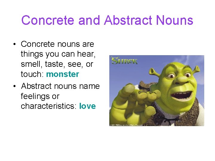 Concrete and Abstract Nouns • Concrete nouns are things you can hear, smell, taste, Concrete and Abstract Nouns • Concrete nouns are things you can hear, smell, taste,