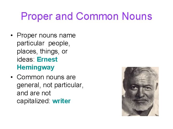 Proper and Common Nouns • Proper nouns name particular people, places, things, or ideas: Proper and Common Nouns • Proper nouns name particular people, places, things, or ideas: