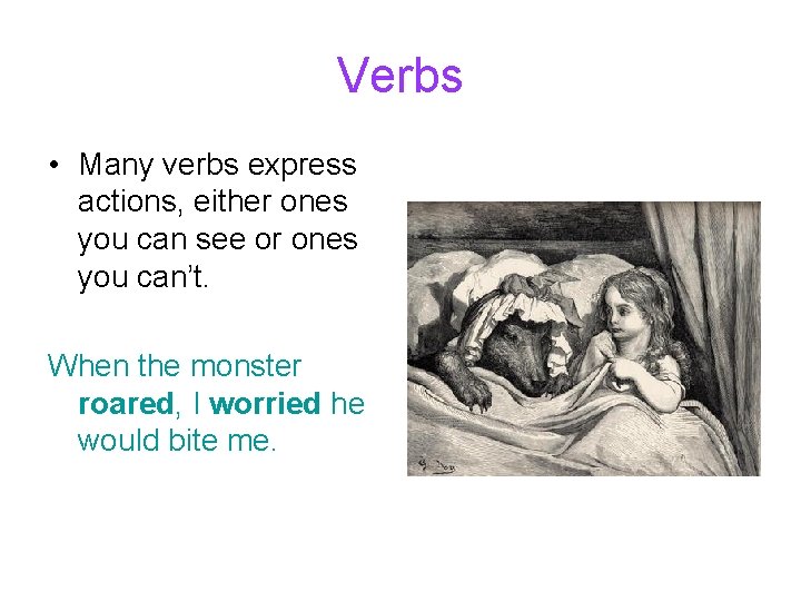 Verbs • Many verbs express actions, either ones you can see or ones you Verbs • Many verbs express actions, either ones you can see or ones you