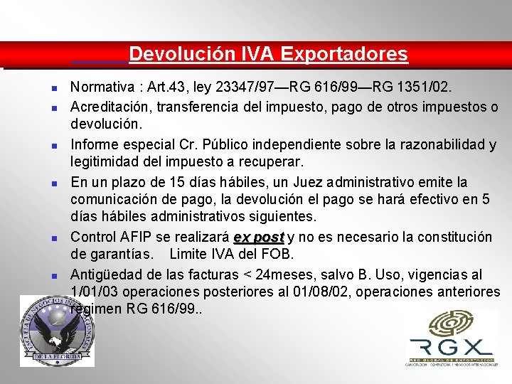 Devolución IVA Exportadores n n n Normativa : Art. 43, ley 23347/97—RG 616/99—RG 1351/02.