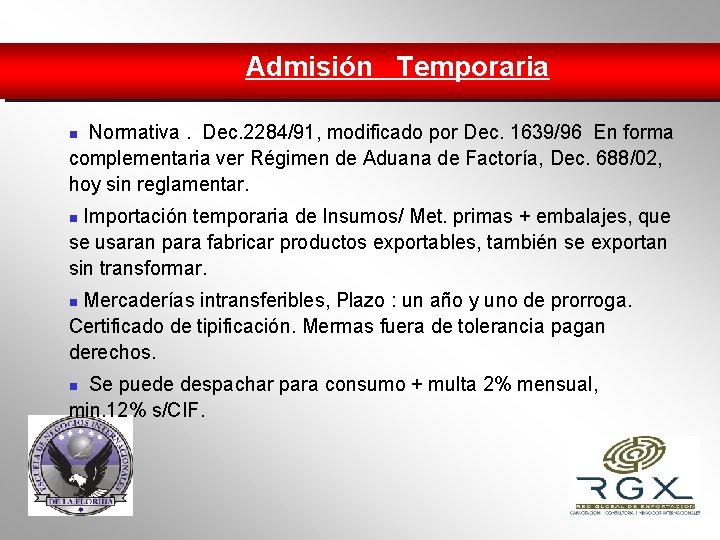 Admisión Temporaria Normativa. Dec. 2284/91, modificado por Dec. 1639/96 En forma complementaria ver Régimen