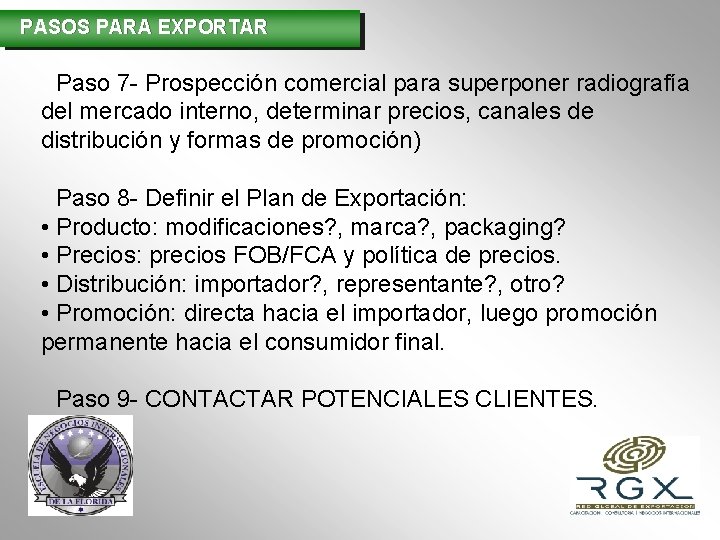 PASOS PARA EXPORTAR Paso 7 - Prospección comercial para superponer radiografía del mercado interno,