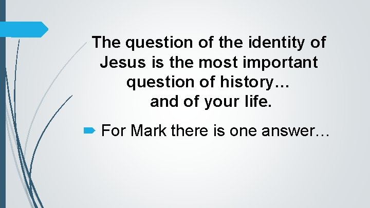 The question of the identity of Jesus is the most important question of history…