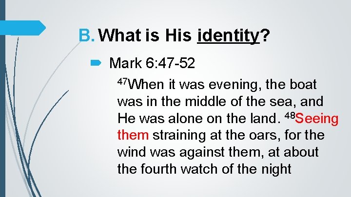 B. What is His identity? Mark 6: 47 -52 47 When it was evening,