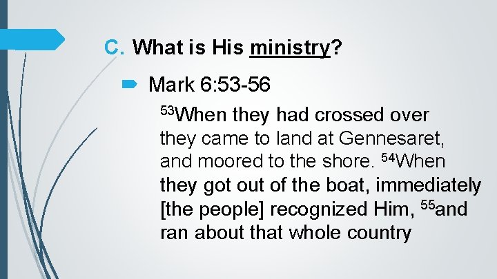 C. What is His ministry? Mark 6: 53 -56 53 When they had crossed