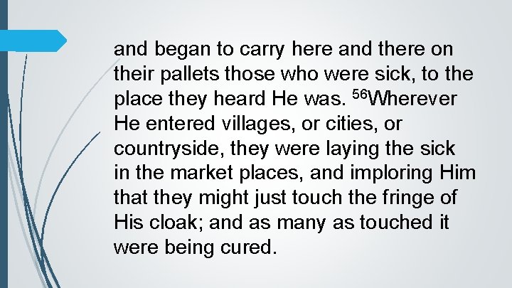 and began to carry here and there on their pallets those who were sick,