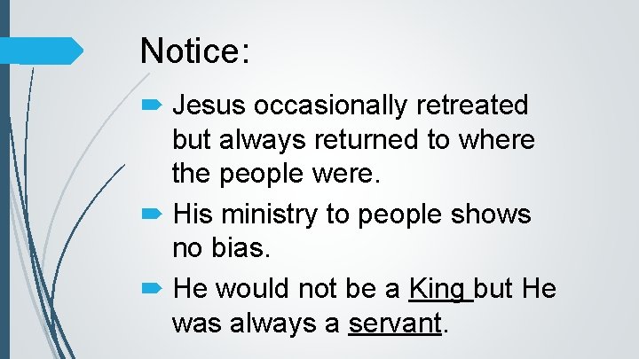 Notice: Jesus occasionally retreated but always returned to where the people were. His ministry