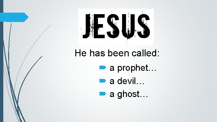 He has been called: a prophet… a devil… a ghost… 